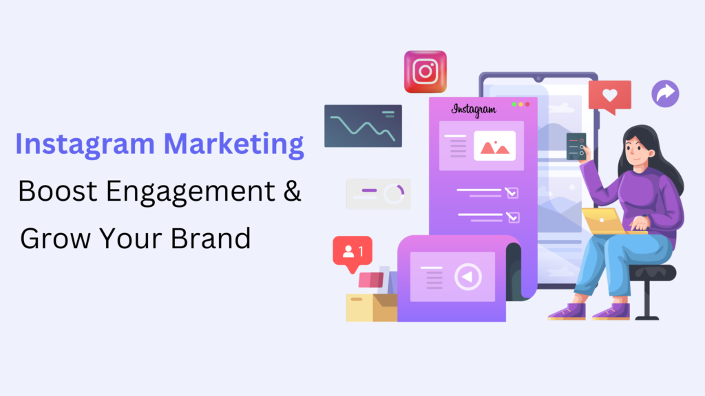 Instagram Marketing Strategies to Boost Engagement and Grow Your Brand